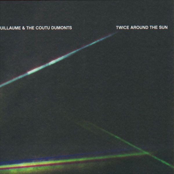 Guillaume & The Coutu Dumonts - Twice Around The Sun