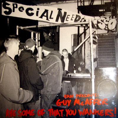 Guy McAffer - 'Ave Some Of That You Wankers! (The Sound Of Special Needs Disco)