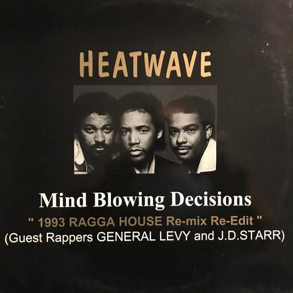 Heatwave, General Levy, Jd Starr - Mind Blowing Decisions (1993 Ragga House Re-mix Re-Edit)