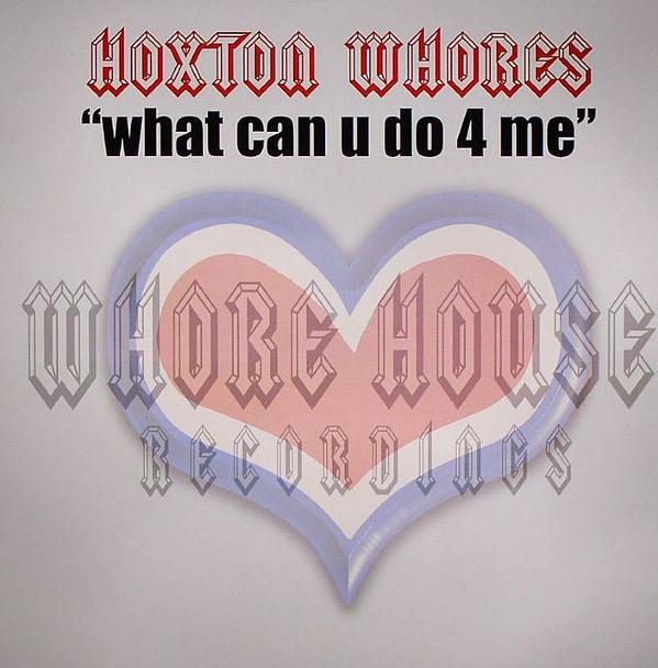 Hoxton Whores - What Can U Do 4 Me