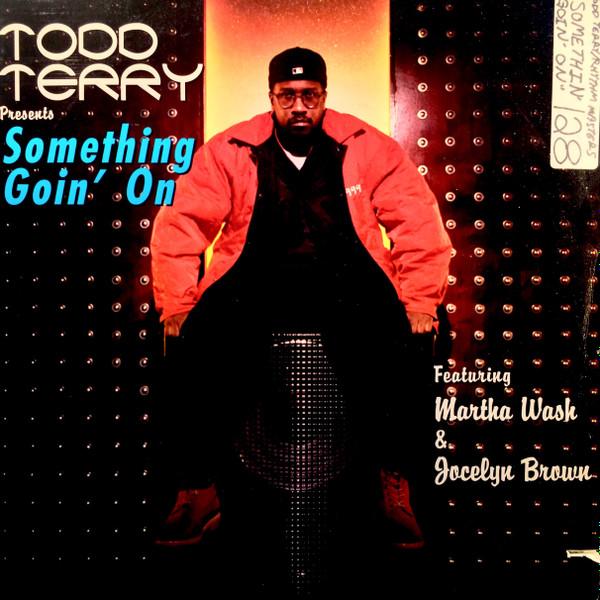 Jocelyn Brown, Todd Terry, Martha Wash - Something Goin' On