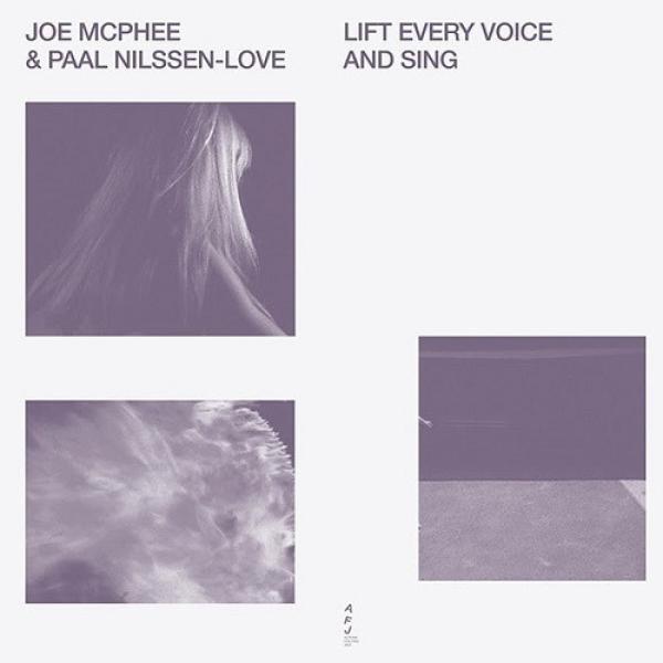 Joe McPhee, Paal Nilssen-Love - Lift Every Voice And Sing