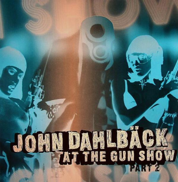 John Dahlbäck - At The Gun Show (Part 2)