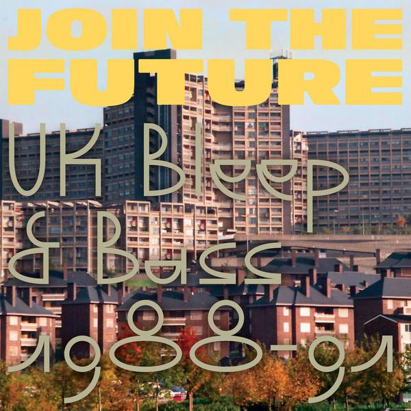  - Join The Future (UK Bleep & Bass 1988-91)