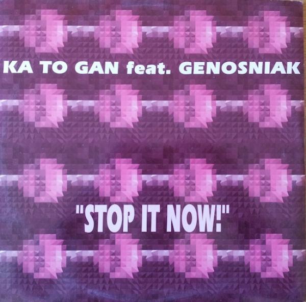 Ka To Gan - Stop It Now!