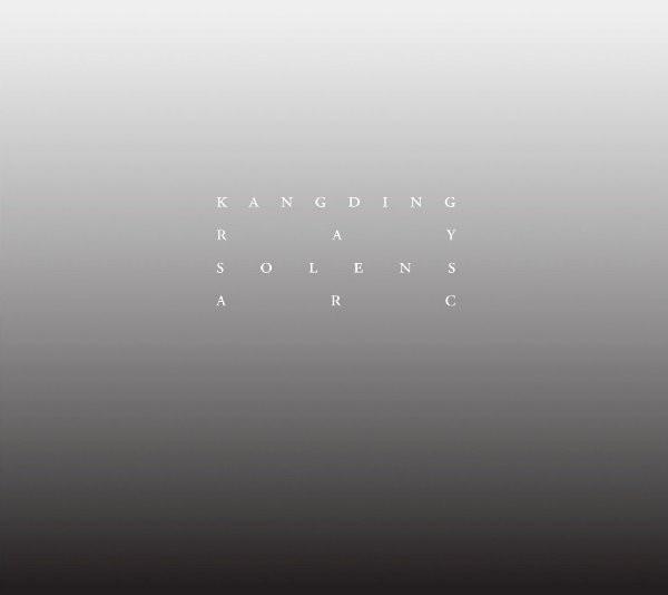 Kangding Ray - Solens Arc