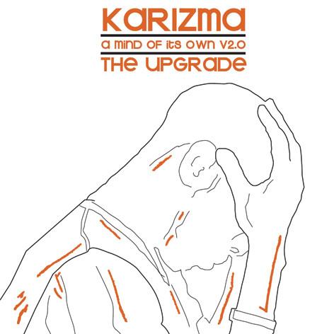 Karizma - A Mind Of Its Own V2.0 (The Upgrade)