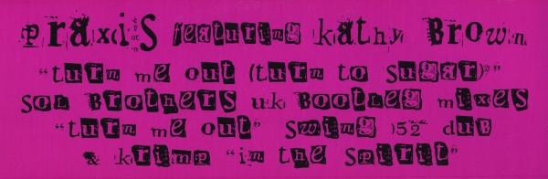 Kathy Brown, Praxis (2) - Turn Me Out (Turn To Sugar)