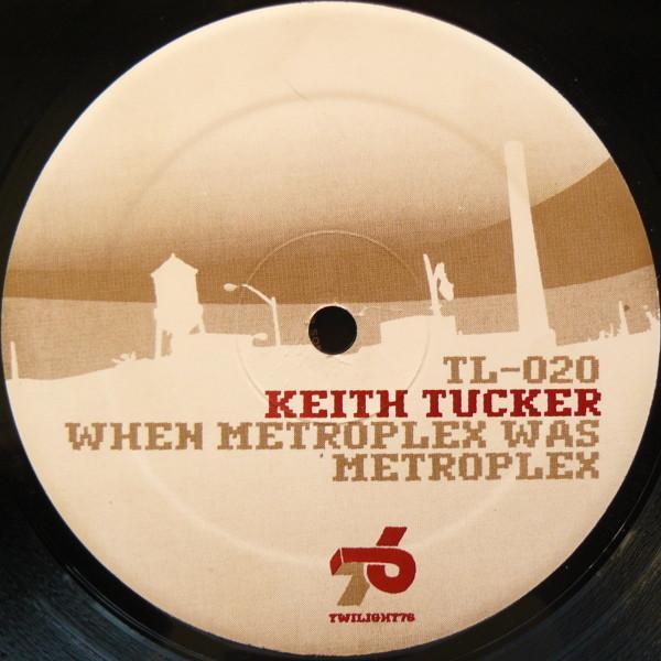 Keith Tucker - When Metroplex Was Metroplex