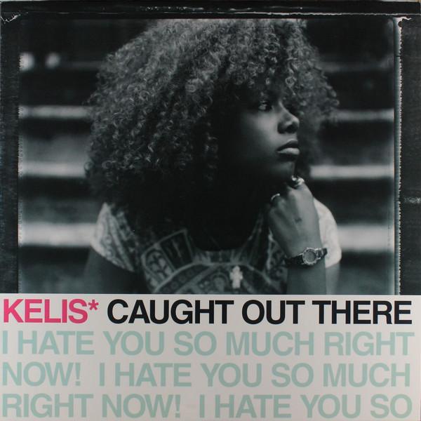 Kelis - Caught Out There (I Hate You So Much Right Now!)
