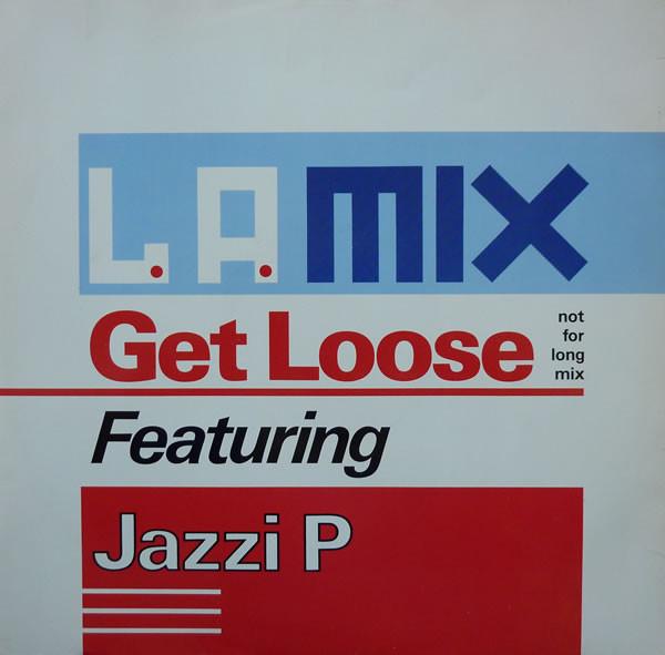 L.A. Mix, Jazzi P - Get Loose (Not For Long Mix)