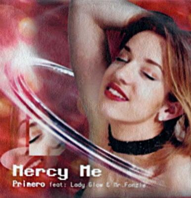 Lady Glow, Mr. Fonzie, Primero (4) - Mercy Me