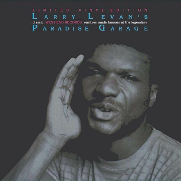 Larry Levan - Larry Levan’s Classic West End Records Remixes Made Famous At The Legendary Paradise Garage