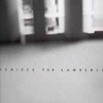 Lawrence - Remixes For Lawrence