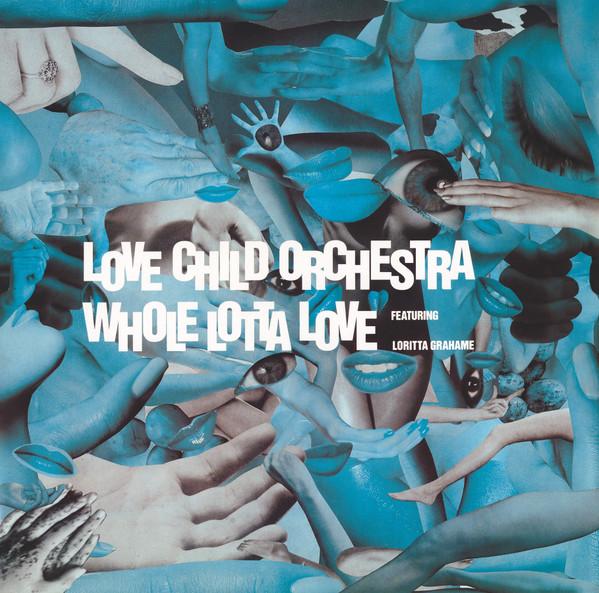Love Child Orchestra, Loritta Grahame - Whole Lotta Love