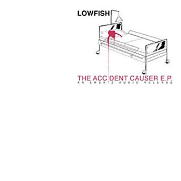 Lowfish - The Accident Causer E.P.