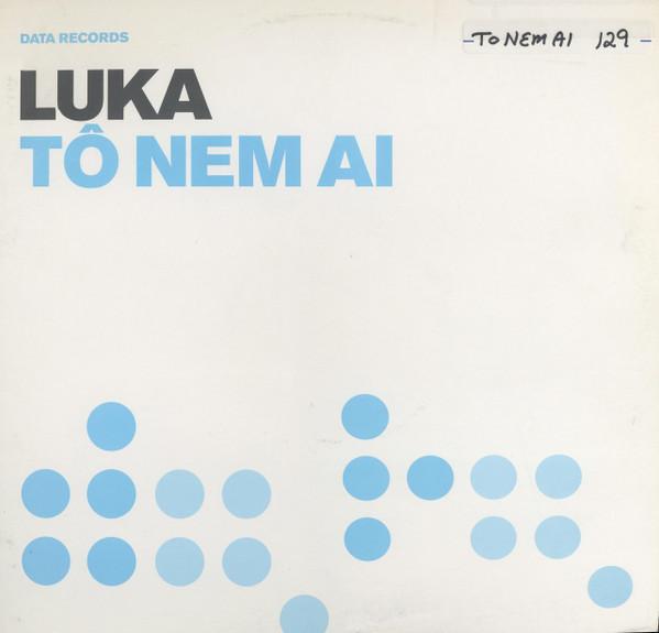 Luka (2) - Tô Nem Ai