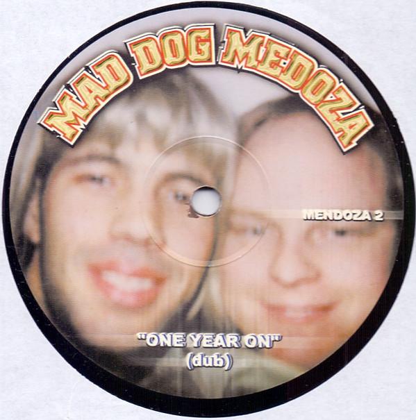 Mad Dog Mendoza - One Year On