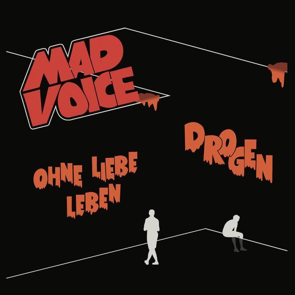 Mad Voice - Drogen / Ohne Liebe leben