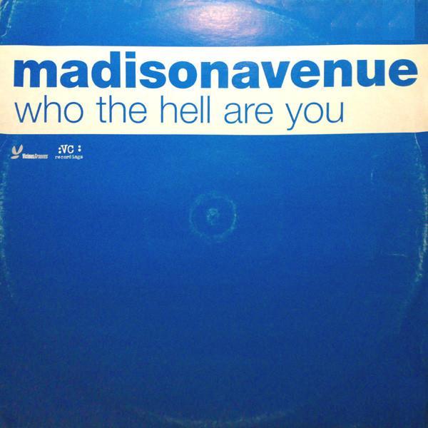 Madison Avenue - Who The Hell Are You