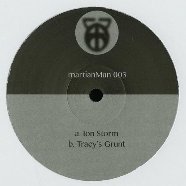 Martian Man - Ion Storm / Tracy's Grunt