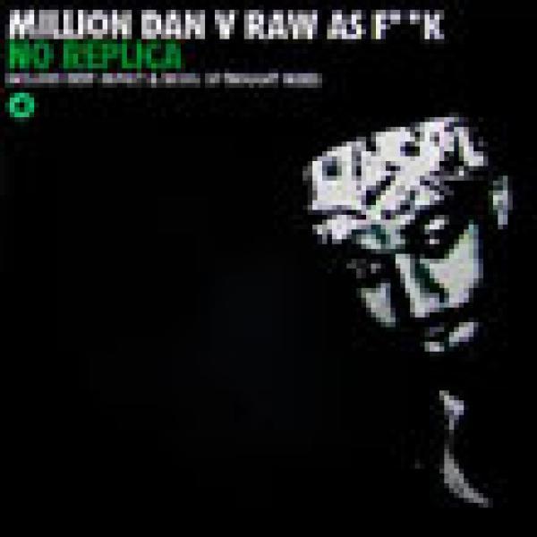 Million Dan, Raw As F**k - No Replica