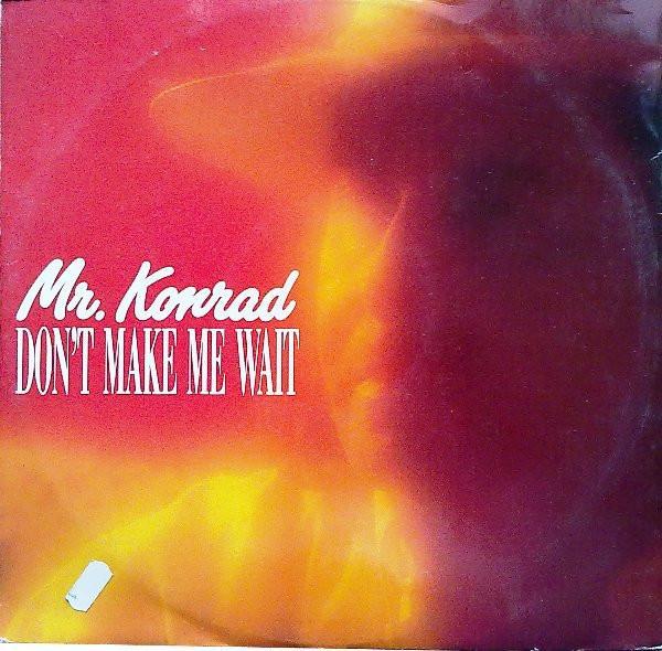 Mr. Konrad - Don't Make Me Wait