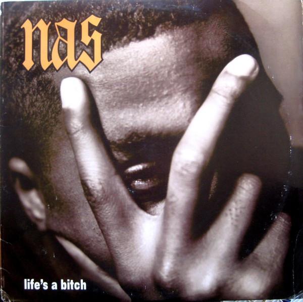 Nas - Life's A Bitch