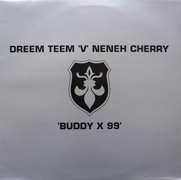 Neneh Cherry, Dreem Teem - Buddy X 99