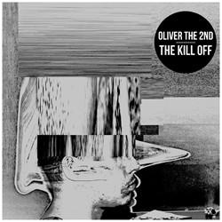 Oliver The 2nd - The Kill Off
