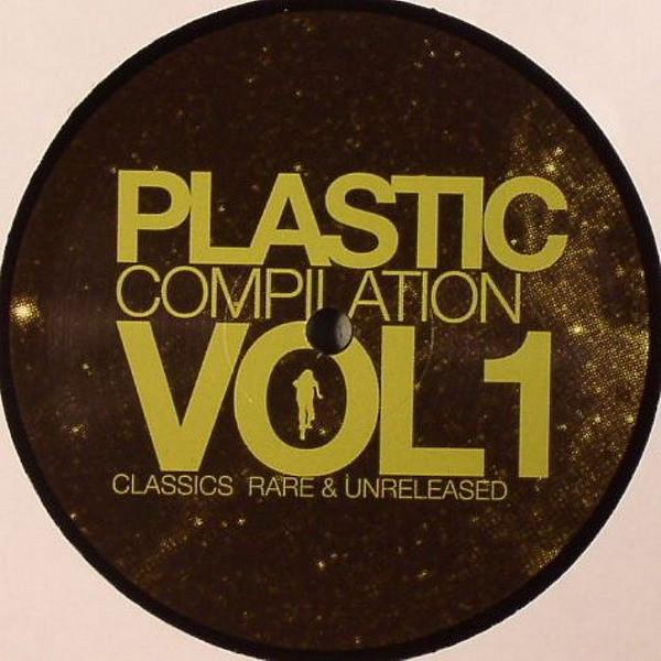  - Plastic Compilation Vol1 (Classics Rare & Unreleased) EP1