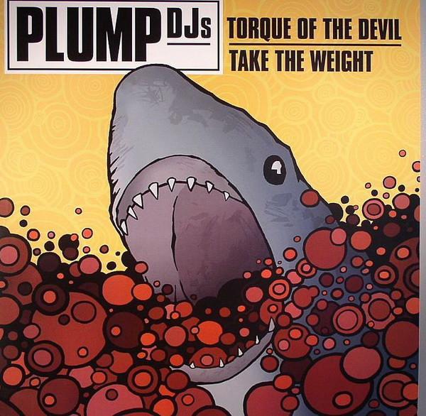 Plump DJs - Torque Of The Devil / Take The Weight