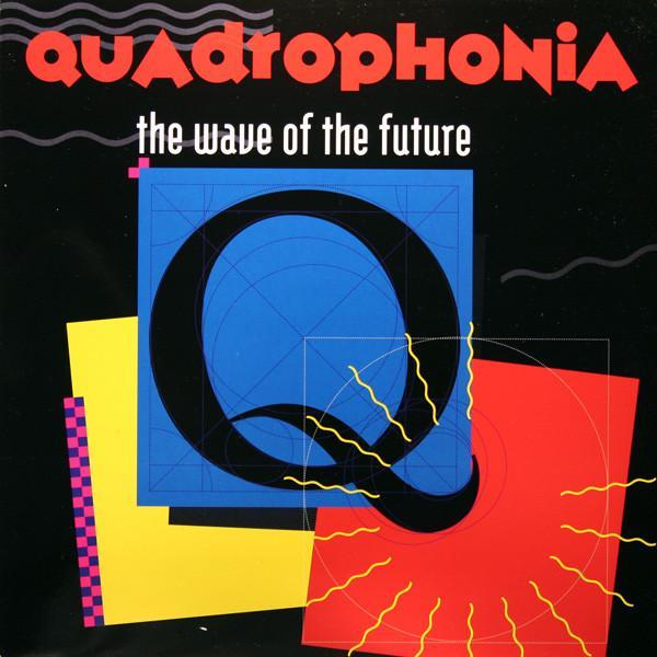 Quadrophonia - The Wave Of The Future