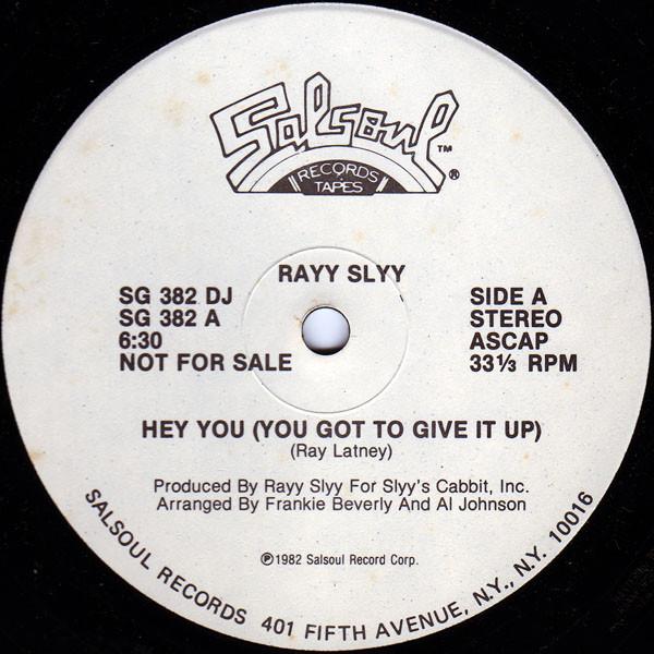 Rayy Slyy - Hey You (You Got To Give It Up)