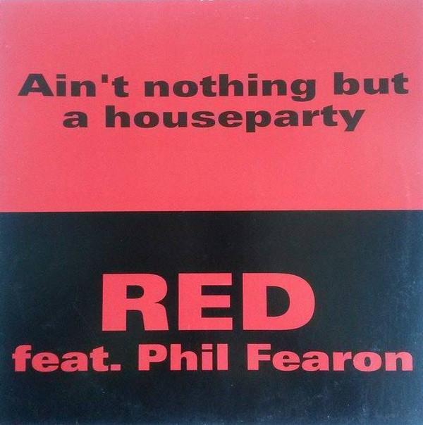 Red (17) - Ain't Nothing But A Houseparty