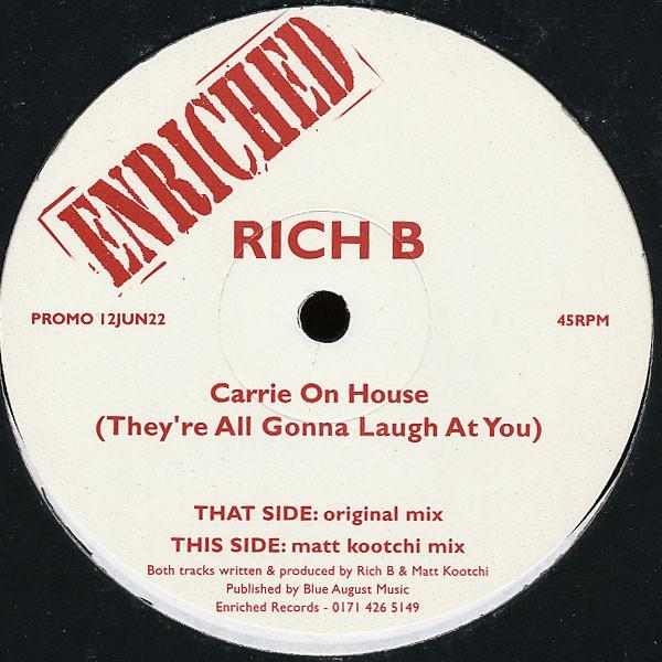 Rich B - Carrie On House (They're All Gonna Laugh At You)