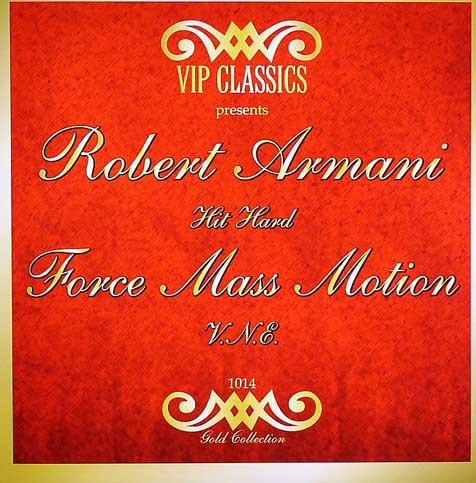 Robert Armani, Force Mass Motion - Hit Hard / V.N.E.