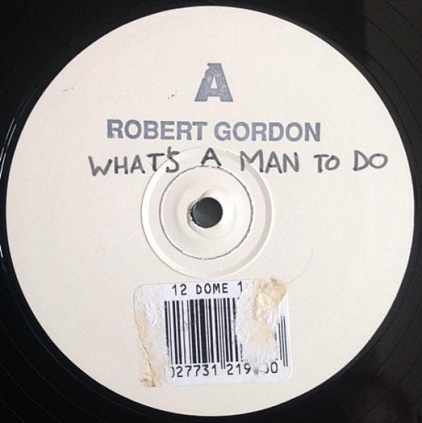 Robert Gordon (4) - What's A Man To Do