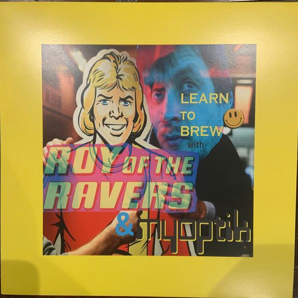 Roy Of The Ravers, Myoptik - Learn To Brew With Roy Of The Ravers & Myoptik