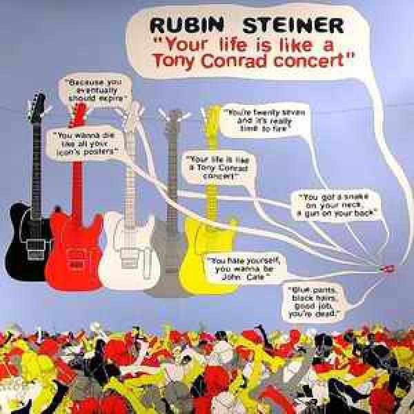 Rubin Steiner - Your Life Is Like A Tony Conrad Concert