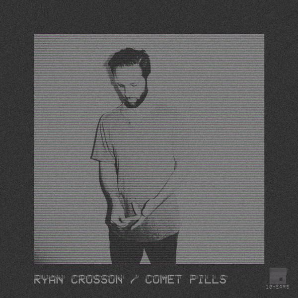 Ryan Crosson - Comet Pills