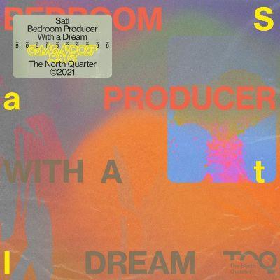 Satl - Bedroom Producer With A Dream
