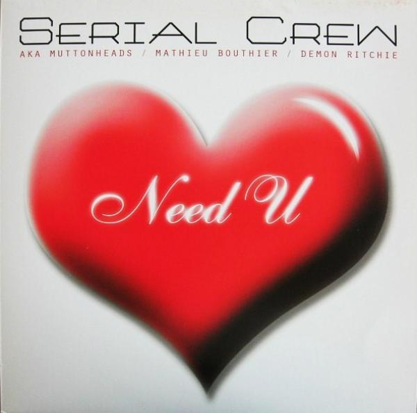 Serial Crew, Muttonheads, Mathieu Bouthier, Demon Ritchie - Need  U
