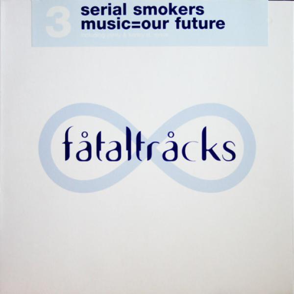 Serial Smokers - Music=Our Future