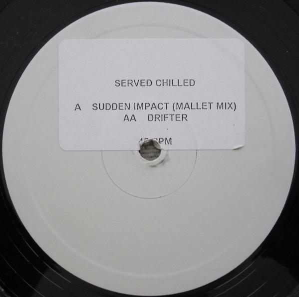 Served Chilled - Sudden Impact (Mallet Mix) / Drifter