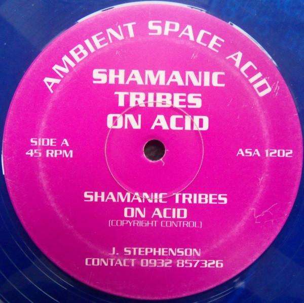 Shamanic Tribes On Acid - Shamanic Tribes On Acid