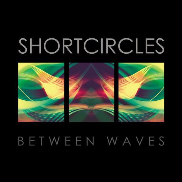 Shortcircles - Between Waves