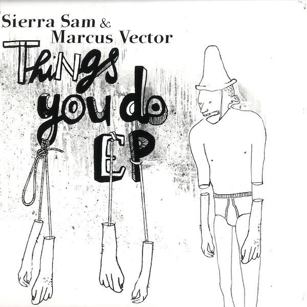 Sierra Sam & Marcus Vector - Things You Do E.P