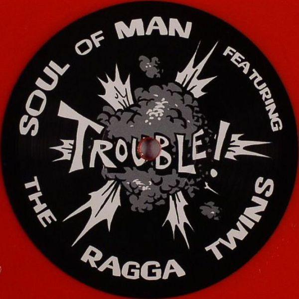 Soul Of Man, The Ragga Twins - Trouble!