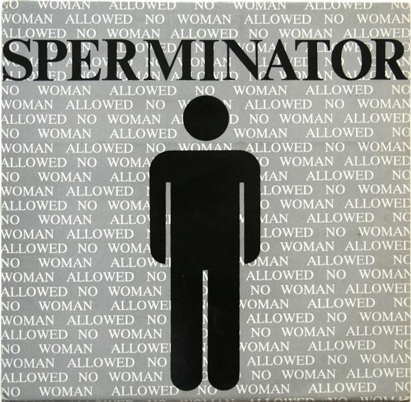 Sperminator - No Woman Allowed